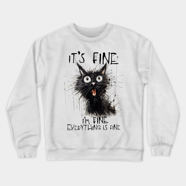 It's Fine, I'm Fine, Everything's Fine Crewneck Sweatshirt by DrumRollDesigns